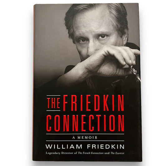 The Friedkin Connection A Memoir William Friedkin Director First Edition